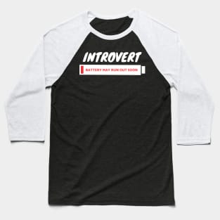 INTROVERT Battery May Run Out Soon Baseball T-Shirt